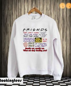 Friends They dont know That we know Sweatshirt