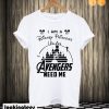 I am a Disney Princess UNLESS the Avengers Need Me T shirt