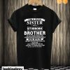 I am a Proud Sister of a Stubborn Brother T shirt