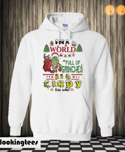 In A World Full Of Grinches Be A Cindy Lou Who Hoodie