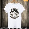 Life is better with dogs around T shirt