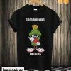 Marvin the Martian good morning fuckers T shirt