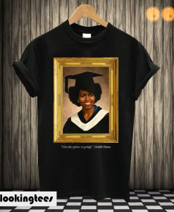 Michelle Obama Graduation Portrait When they go low we go high T shirt