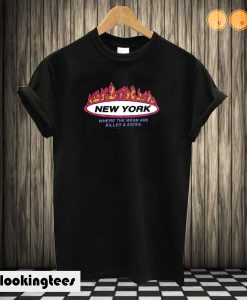 New York Where The Weak are Killed and Eaten T shirt