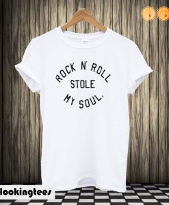 Rock N' Roll Stole My Soul T shirt