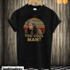 Ron Slater Dazed And Confused You Cool Man T shirt