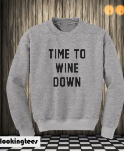 Time to Wine Down Sweatshirt