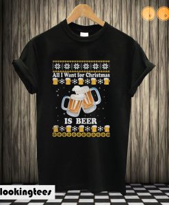 All I Want For Christmas Is Beer T shirt