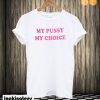 my pussy my choice T shirt