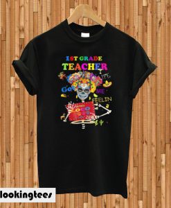 1st Grade Teacher Life Got Me Feelin’ Un Poco Loco Flower Skull T-shirt