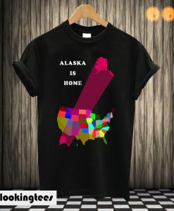 Alaska is Home T-shirt