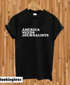 America Needs Journalists T-shirt