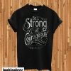 Be Strong And Courageous T-shirt