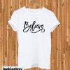 Believe T-shirt