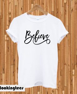 Believe T-shirt