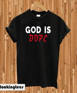 Black God is Dope T-shirt