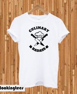 Culinary Badasst T-Shirt