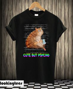 Cute But Psycho Funny Cat T-shirt