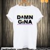 Damn Gina Martin Lawrence T-shirt