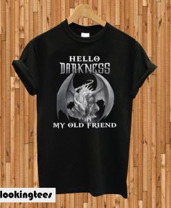 Dragon Hello Darkness My Old Friend T-shirt