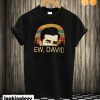 Ew David T-shirt