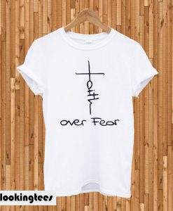 Faith Over Fear Cool Christian T-shirt