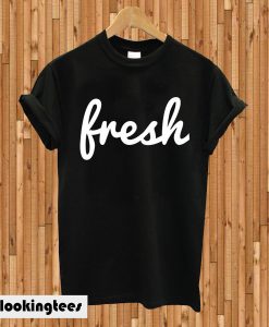 Fresh T-Shirt