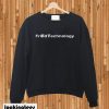 FriedTechnology Sweatshirt