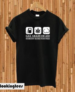 Gas Grass or Ass T-shirt