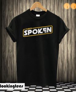 I Have Spoken Classic T-shirt