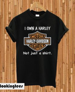 I Own a Harley Moto Harley Davidson Cycles Not Just a Shirt T-shirt