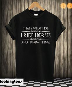 I Ride Horses T-shirt