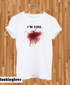 I'm Fine T-Shirt