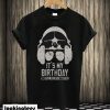 Its My Birthday and Ill Fly T-shirt