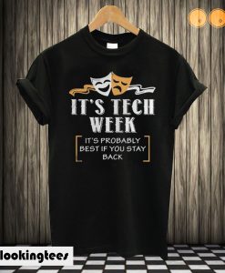 It’s Tech Week It’s Probably Best If You Stay Back T-shirt