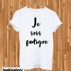 Je suis fatigue T-shirt