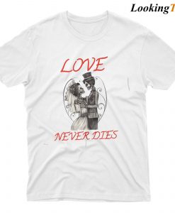 Love Never Dies Skull T-shirt