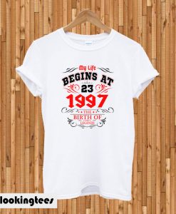 My Life Begin At 1997 T-shirt