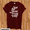 Not For A Year T-Shirt