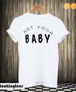 Not Your Baby T-shirt Back