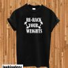 Re Rack Your Weights T-Shirt