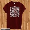 She The Good T-Shirt