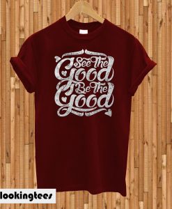 She The Good T-Shirt