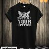 Show Me Your Kitties T-shirt