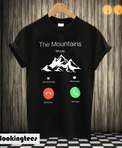 The Mountains Are Calling And I Must Go T-shirt