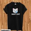 Unisex Don't cry T-shirt