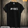 #Vibes T-shirt