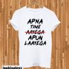 Apna Time Apun Laayega T-shirt