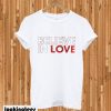 Believe In Love T-shirt