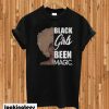 Black Girls Been Magic Trending T-shirt